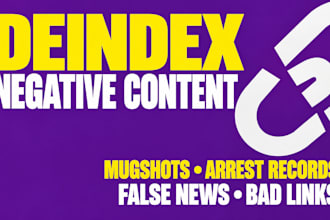 deindex negative articles, mugshots, arrest records, false news and links online