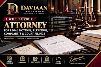 be your attorney for legal motions, pleadings, complaints and court filings