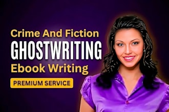 ghostwrite and rewrite crime thriller fiction story writing ebook ghostwriter