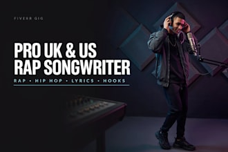 be your professional UK and US rap song writer