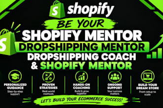 be your shopify dropshipping mentor, shopify coach, and ecommerce consultant