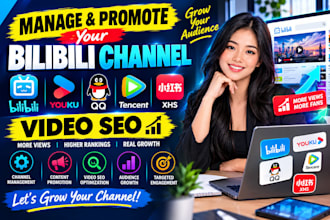 manage and promote your bilibili channel bilibili youku qq tencent xhs video seo
