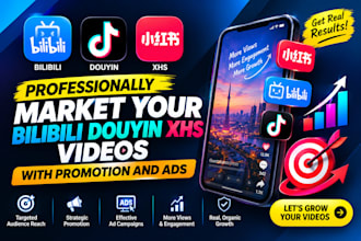 professionally market your bilibili douyin xhs videos with promotion and ads