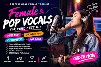 sing female pop vocals for indie pop, country pop, custom pop and pop rock