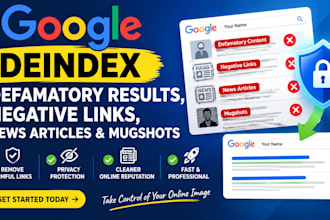 deindex defamatory google results, negative links, news articles and mugshots