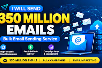send 350 million bulk email blast, blast email and email marketing campaign