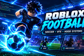 develop roblox football soccer game, vfx and hood game systems