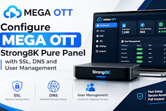 configure mega ott, strong8k, pure panel with SSL, dns, and user management
