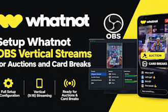 setup whatnot obs vertical streams for auctions and card breaks