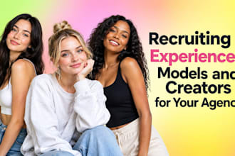 recruit experienced models and creators for your agency