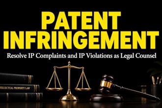 resolve patent infringement ,ip complaints, ip violations as your legal counsel