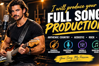 create full song production for anthemic country song, acoustic song, rock, pop