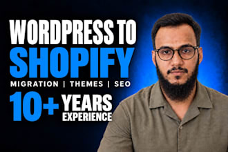 migrate wordpress website to shopify store as an ecommerce shopify expert