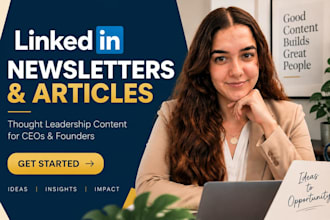 write linkedin newsletters thought leadership articles for executives