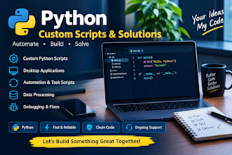 develop custom python scripts for your requirements