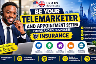 be your telemarketer and appointment setter for UK and US businesses insurance