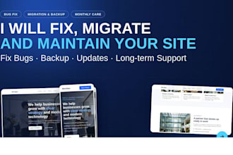 fix website bugs, migrate your site, and provide monthly maintenance