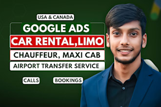 run, manage google ads for car rental, chauffeur,limo, airport transfer services