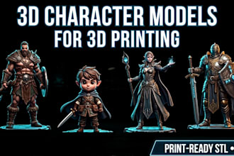 create 3d character models ready for 3d printing, stl and 3mf