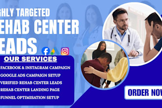 deliver 400 verified rehab center leads monthly via facebook ads and google ads