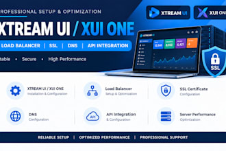 setup and optimize xtream UI, xui one, load balancer, SSL, dns, API integration