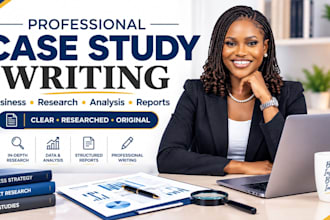 write professional business case studies, reports and case study analysis