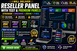 deliver reseller panel with test and panel like strong8k, dream4k, zen4k, trex
