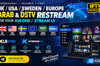 offer UK, USA, sweden, europe, arab, dstv restream for your xui one, xtreamui