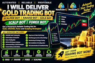 deliver gold trading bot, scalper bot, xauusd bot,gold bot, scalp bot, forex bot