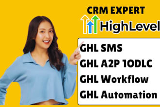 be your ghl expert for a2p 10dlc, ghl SMS, ghl, workflow, ghl automation
