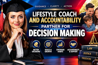 be your lifestyle coach, accountability partner and decision making coach