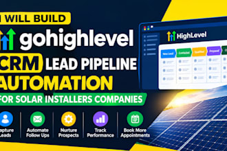 build gohighlevel CRM lead pipeline automation for solar installers companies
