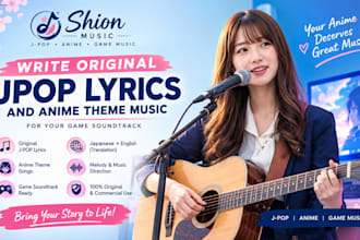 write original jpop lyrics and anime theme music for your game soundtrack