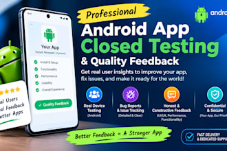 provide android app closed testing and quality feedback