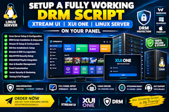 setup a fully working drm script, xtream ui, xui one, linux server on your panel