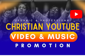 do organic christian youtube music and video promotion