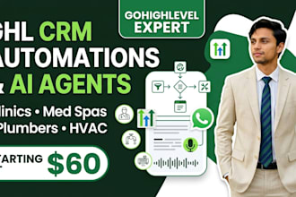 build ghl crm automations and agents for clinics med spas plumbers and hvac