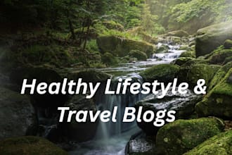 write SEO healthy lifestyle and travel articles