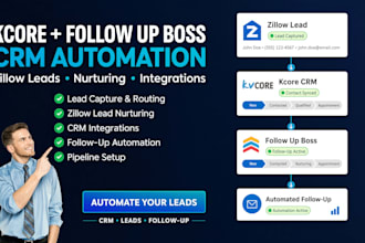 setup kcore, followup boss, zillow leads nurturing  crm integrations automation