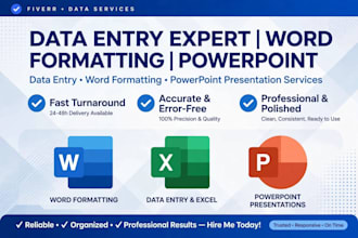 do data entry, word formatting and powerpoint presentation