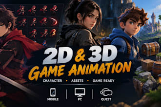 2d and 3d game animation, asset character for 3d mobile developer and pc quest