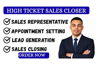 close high ticket sales as your sales representative and appointment setter