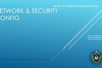 configure secure networks, VPN, and cyber security infrastructure