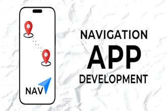 develop a navigation mobile app for android and ios