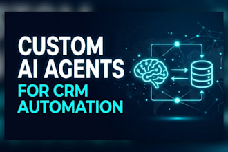 build a custom ai agent for CRM automation or workflow