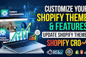 customize your shopify theme or features  update shopify theme shopify cro
