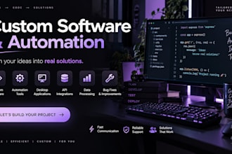 develop custom software, automation tools and applications