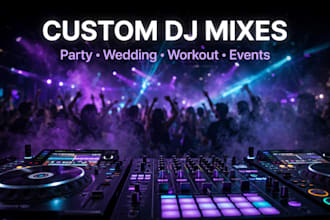mix a custom dj mix for your party, wedding, workout, or event