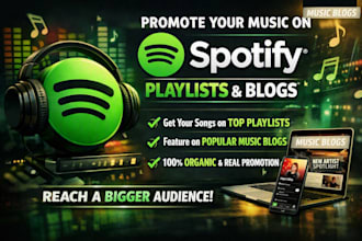 organically promote your spotify music to music playlists and blogs