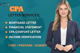 prepare CPA letter, income verification, mortgage and comfort letter